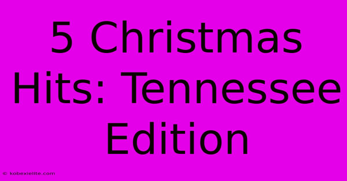 5 Christmas Hits: Tennessee Edition