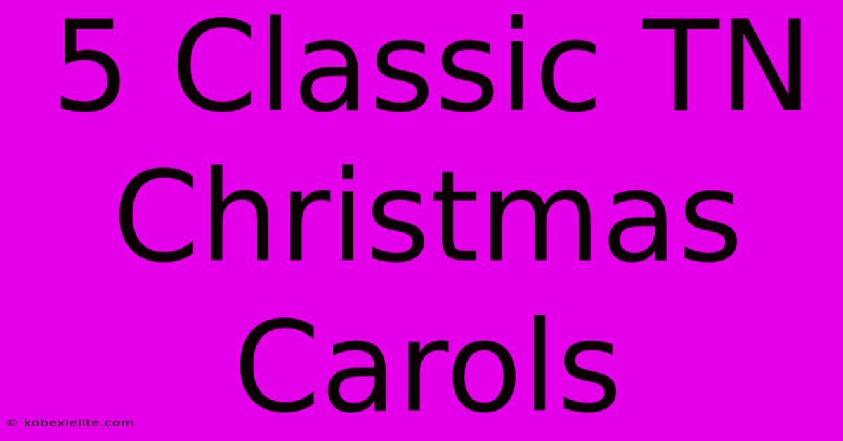 5 Classic TN Christmas Carols