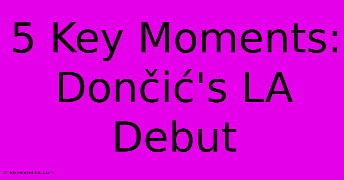 5 Key Moments: Dončić's LA Debut