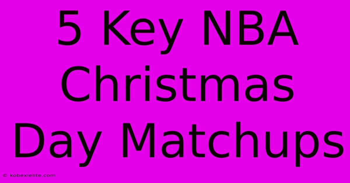 5 Key NBA Christmas Day Matchups