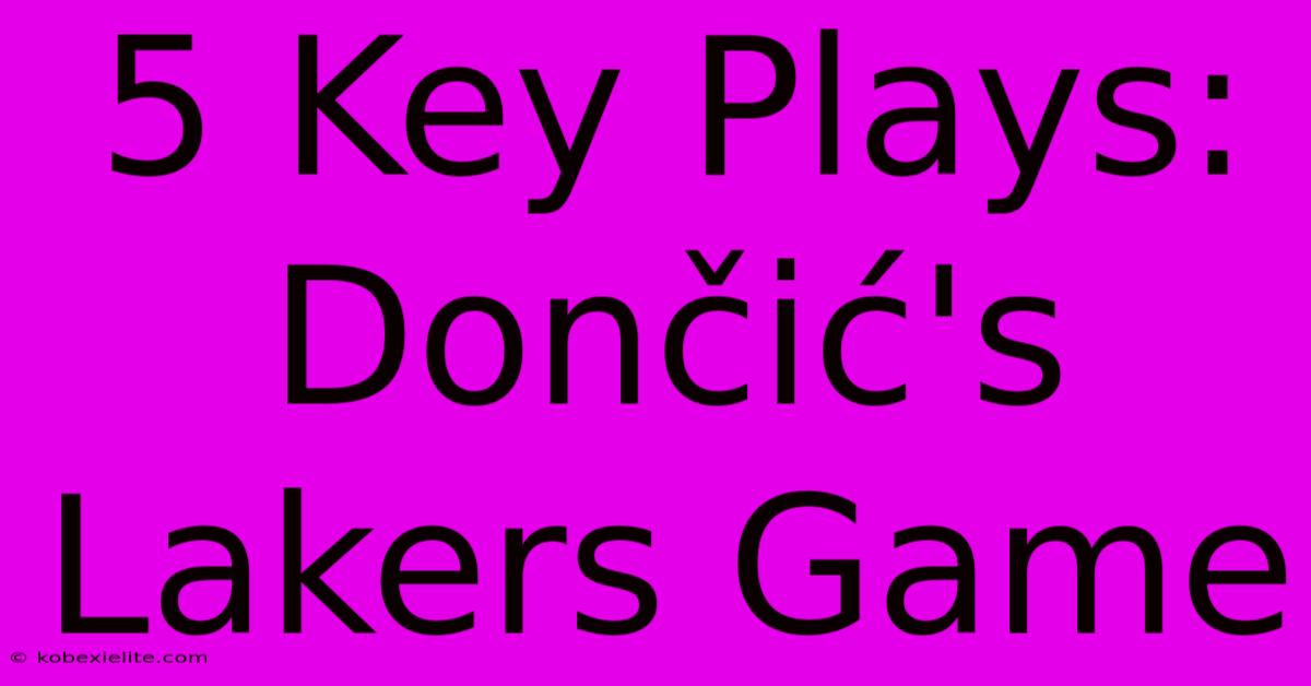 5 Key Plays: Dončić's Lakers Game