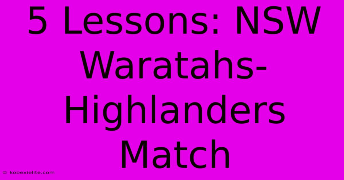 5 Lessons: NSW Waratahs-Highlanders Match