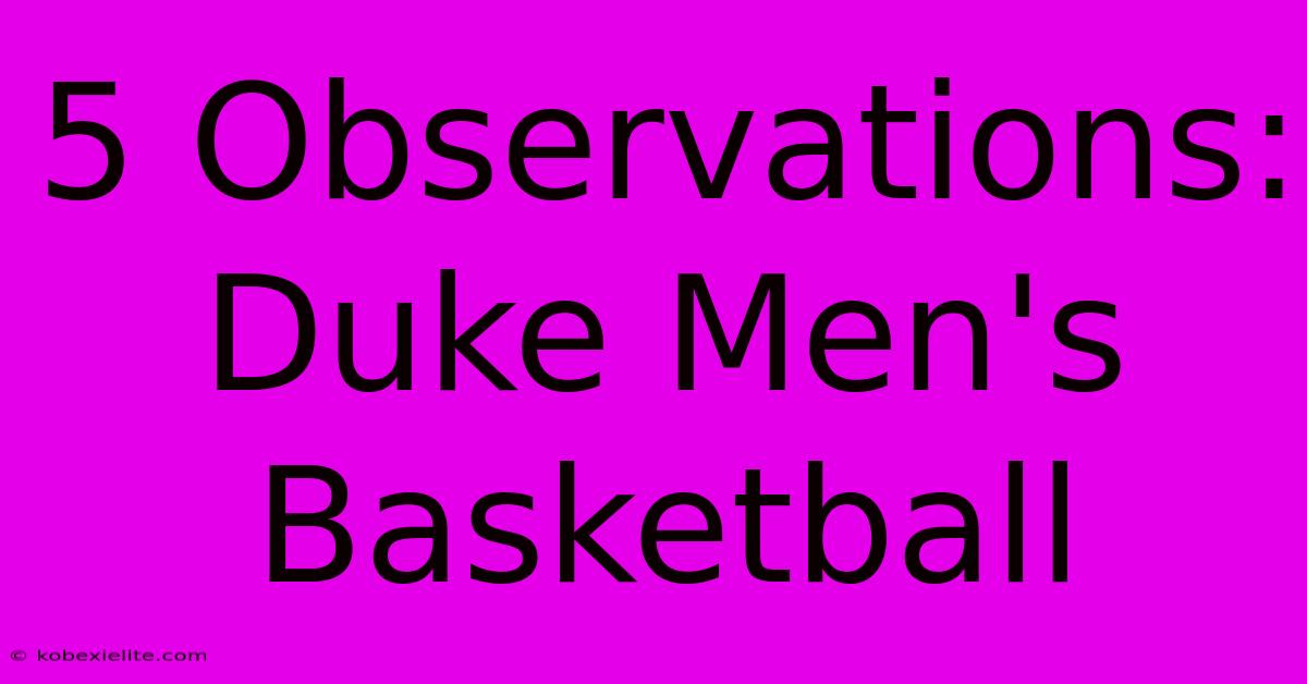 5 Observations: Duke Men's Basketball