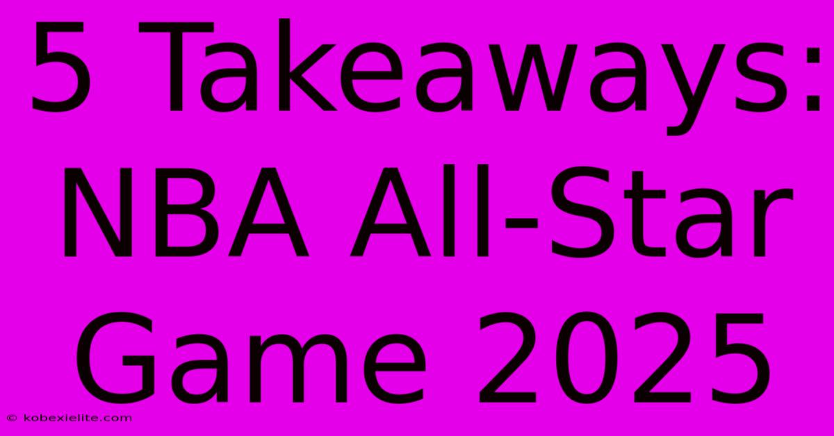 5 Takeaways: NBA All-Star Game 2025