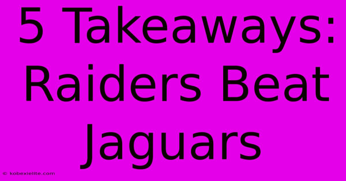 5 Takeaways: Raiders Beat Jaguars