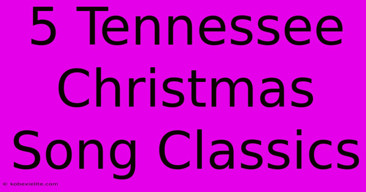 5 Tennessee Christmas Song Classics