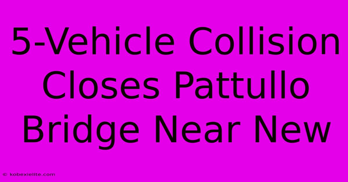 5-Vehicle Collision Closes Pattullo Bridge Near New