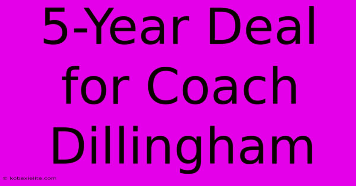 5-Year Deal For Coach Dillingham