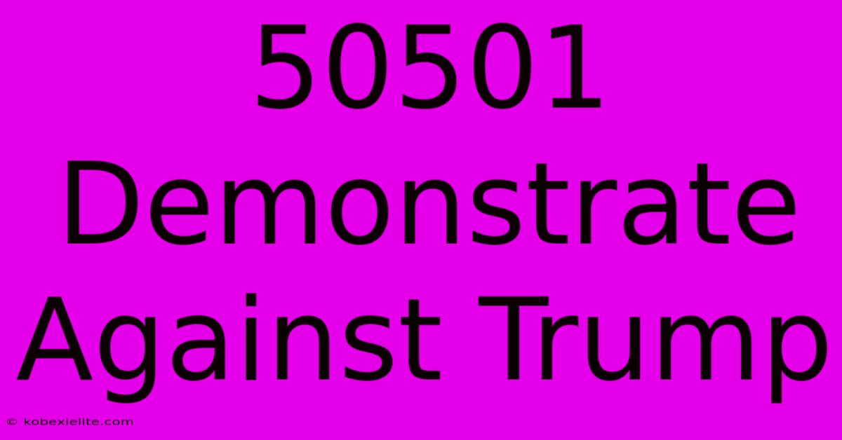 50501 Demonstrate Against Trump