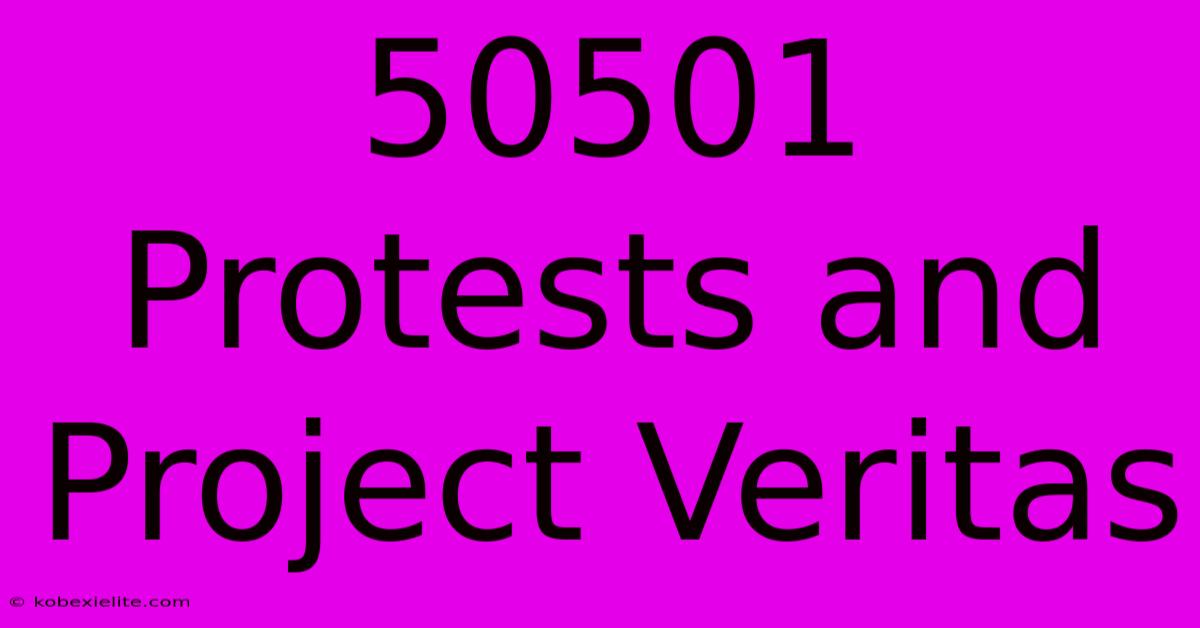 50501 Protests And Project Veritas