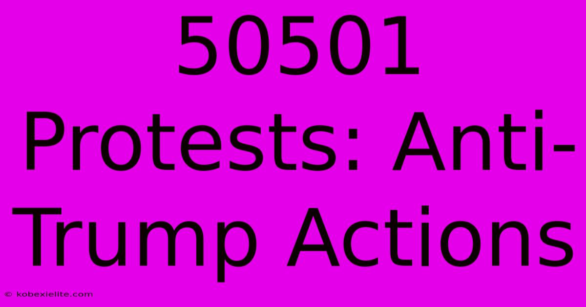 50501 Protests: Anti-Trump Actions