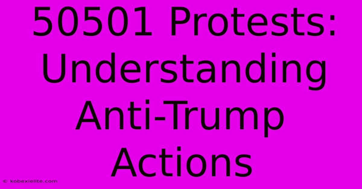 50501 Protests: Understanding Anti-Trump Actions