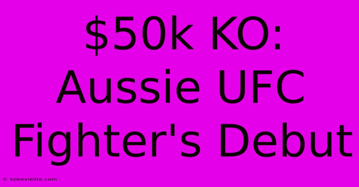 $50k KO: Aussie UFC Fighter's Debut