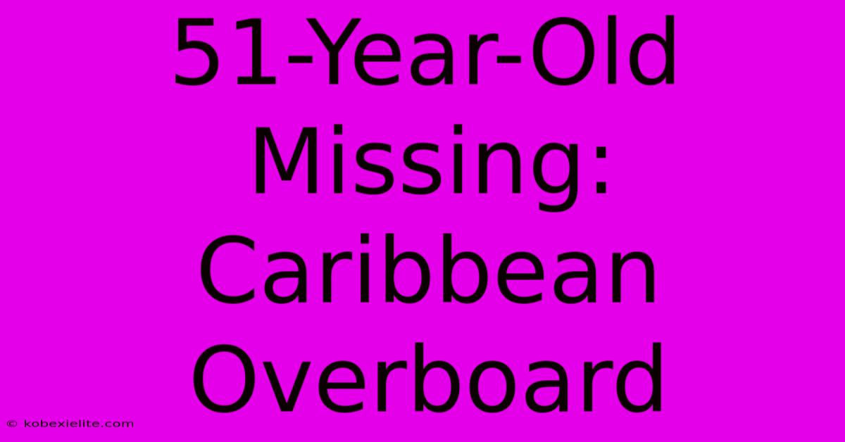 51-Year-Old Missing: Caribbean Overboard