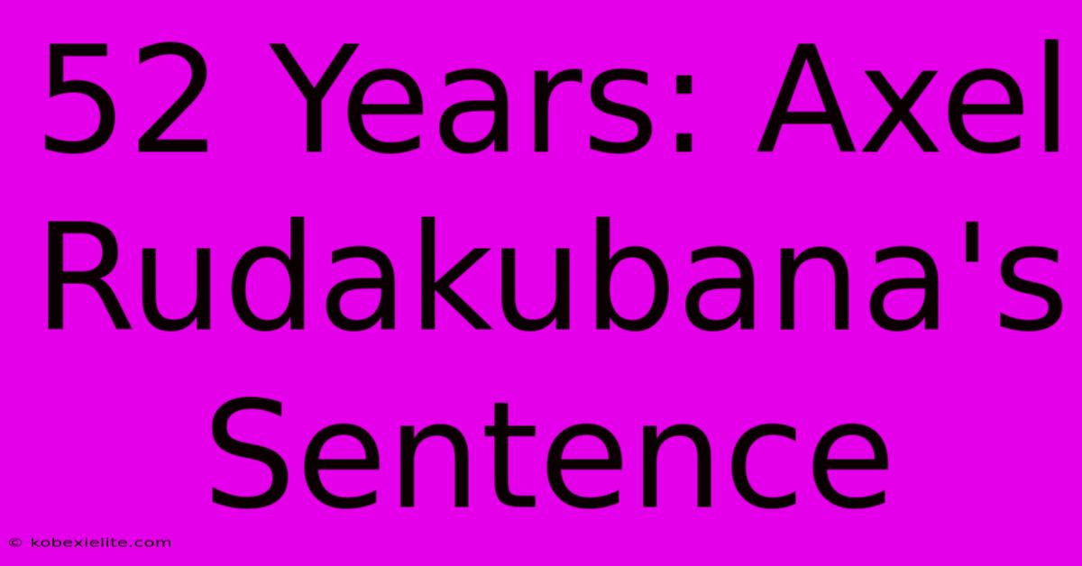 52 Years: Axel Rudakubana's Sentence