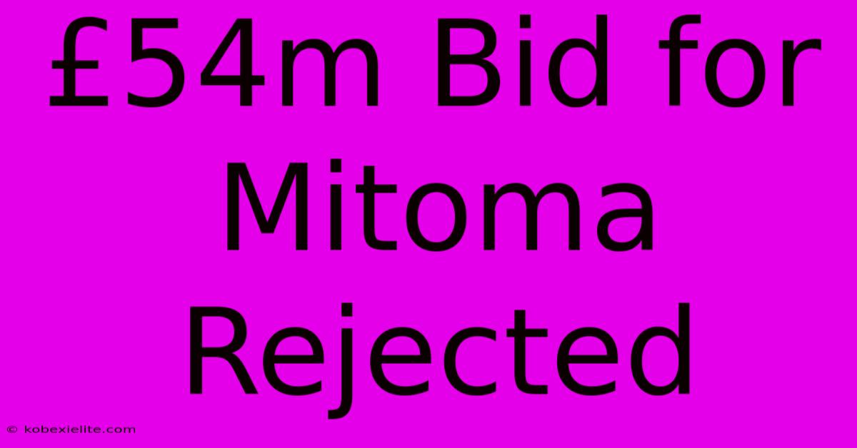 £54m Bid For Mitoma Rejected