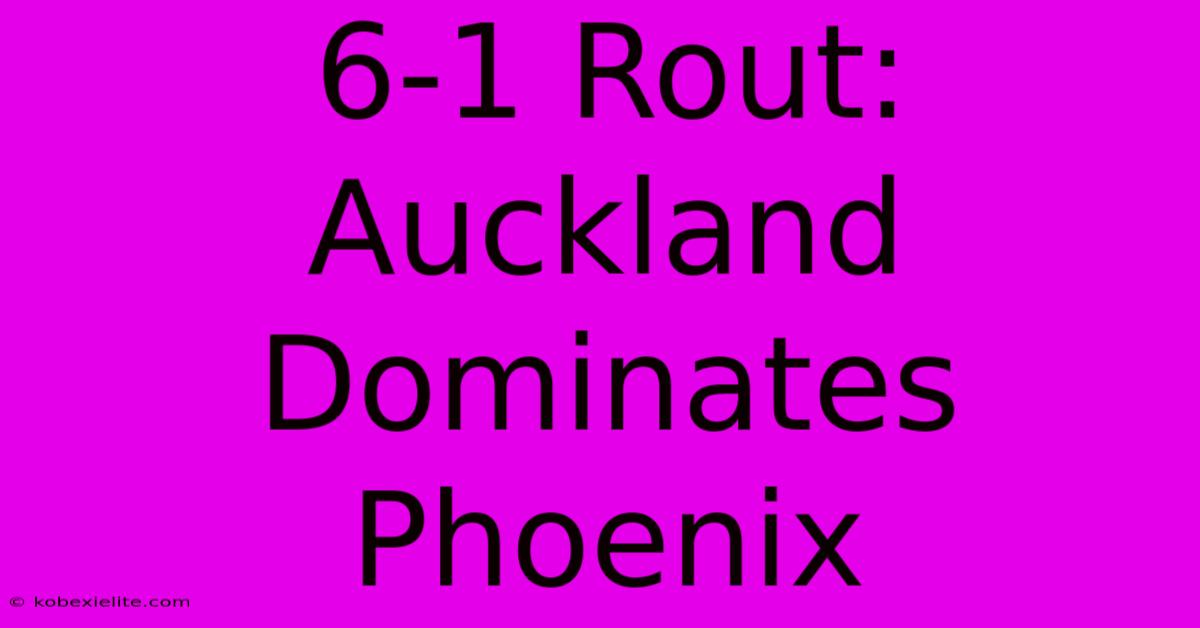 6-1 Rout: Auckland Dominates Phoenix