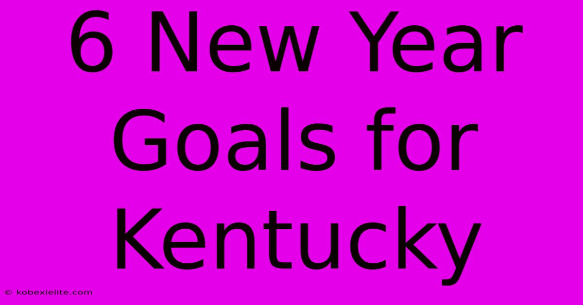 6 New Year Goals For Kentucky