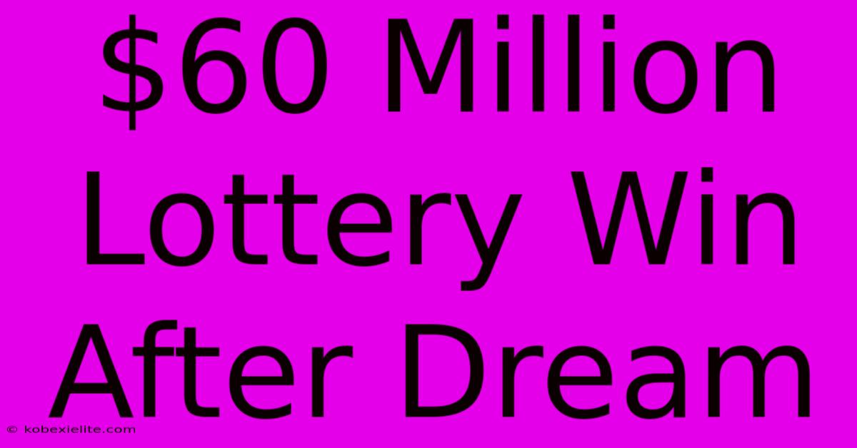 $60 Million Lottery Win After Dream