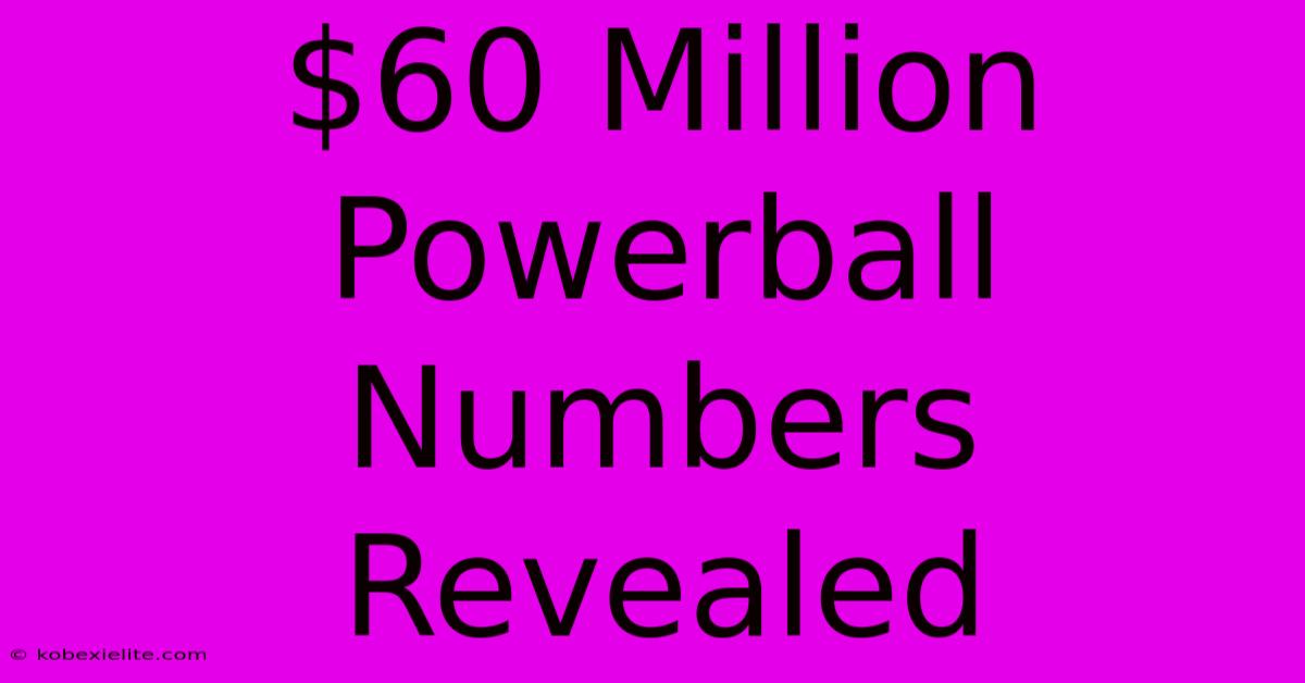 $60 Million Powerball Numbers Revealed