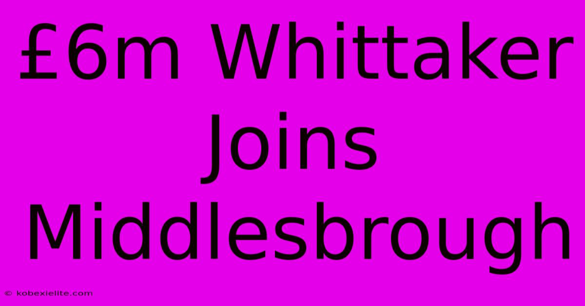 £6m Whittaker Joins Middlesbrough