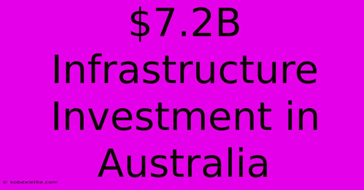 $7.2B Infrastructure Investment In Australia