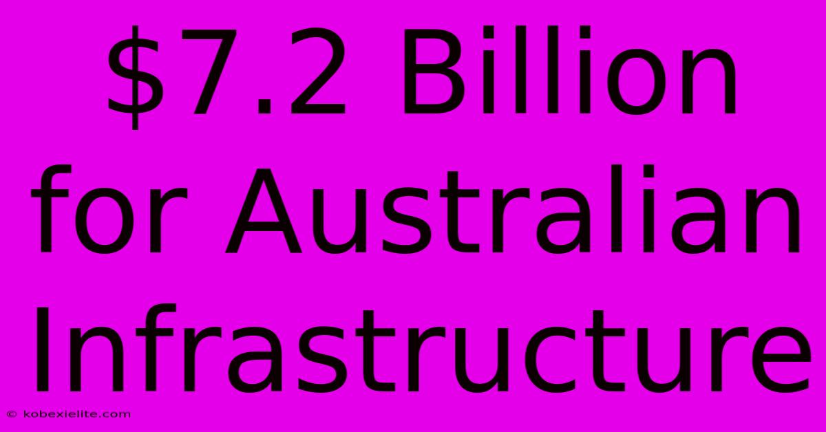 $7.2 Billion For Australian Infrastructure