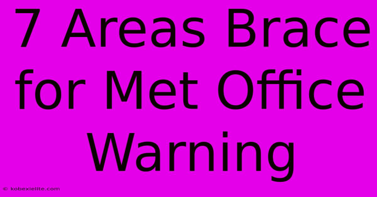 7 Areas Brace For Met Office Warning