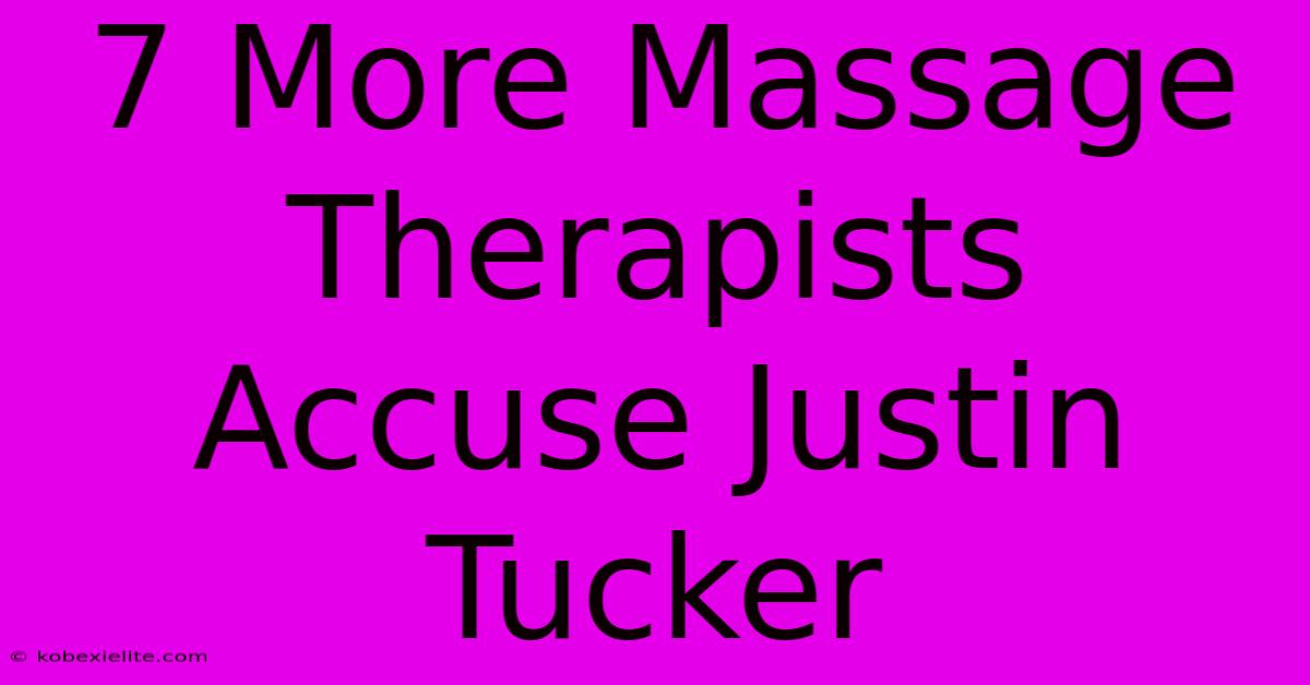 7 More Massage Therapists Accuse Justin Tucker