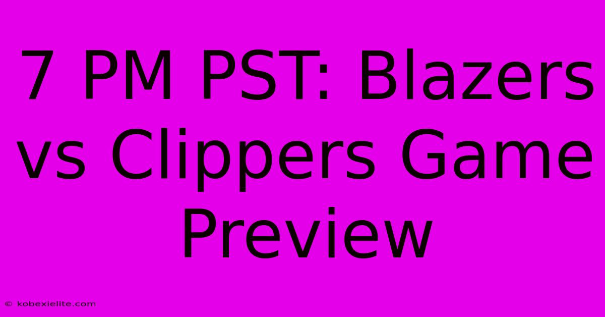 7 PM PST: Blazers Vs Clippers Game Preview