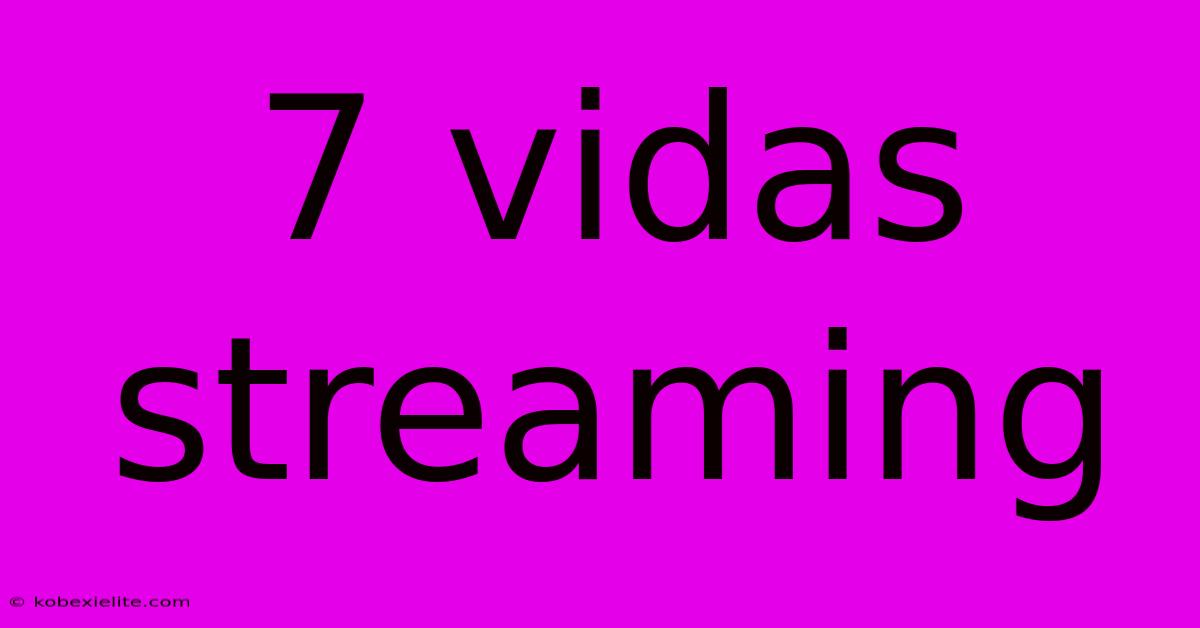 7 Vidas Streaming