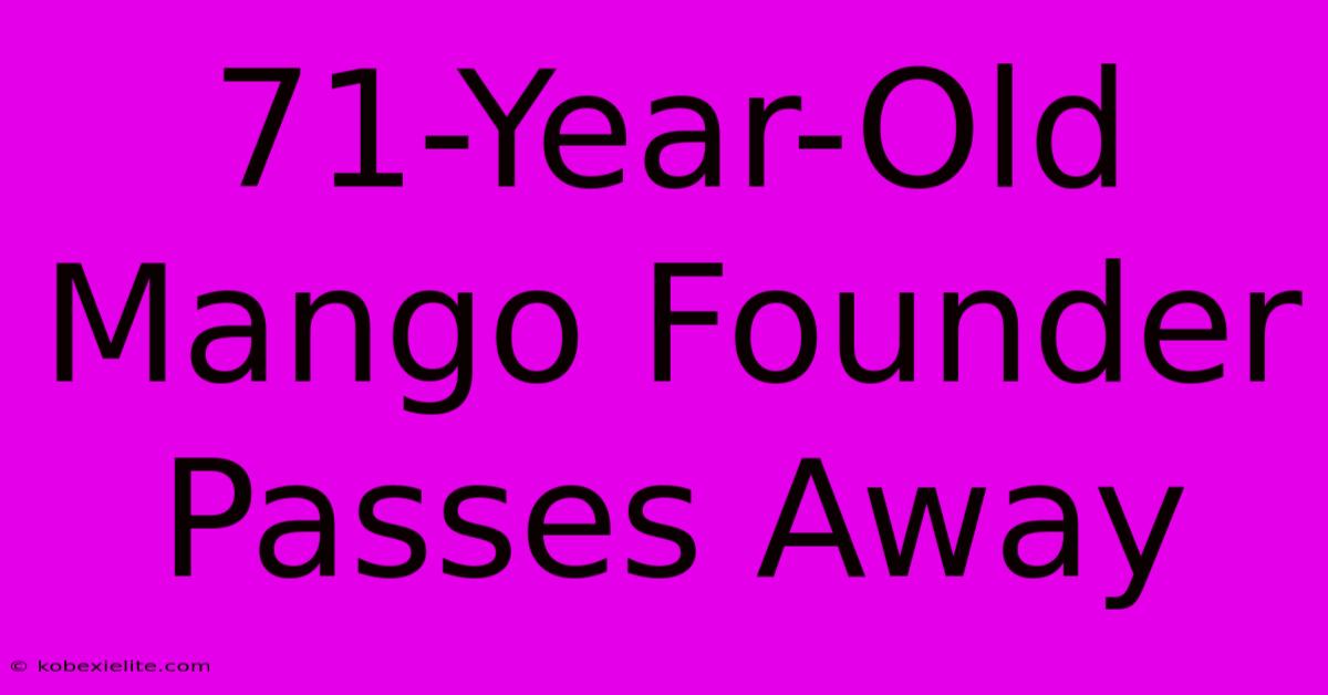 71-Year-Old Mango Founder Passes Away 71-Year-Old Mango Founder Passes Away
