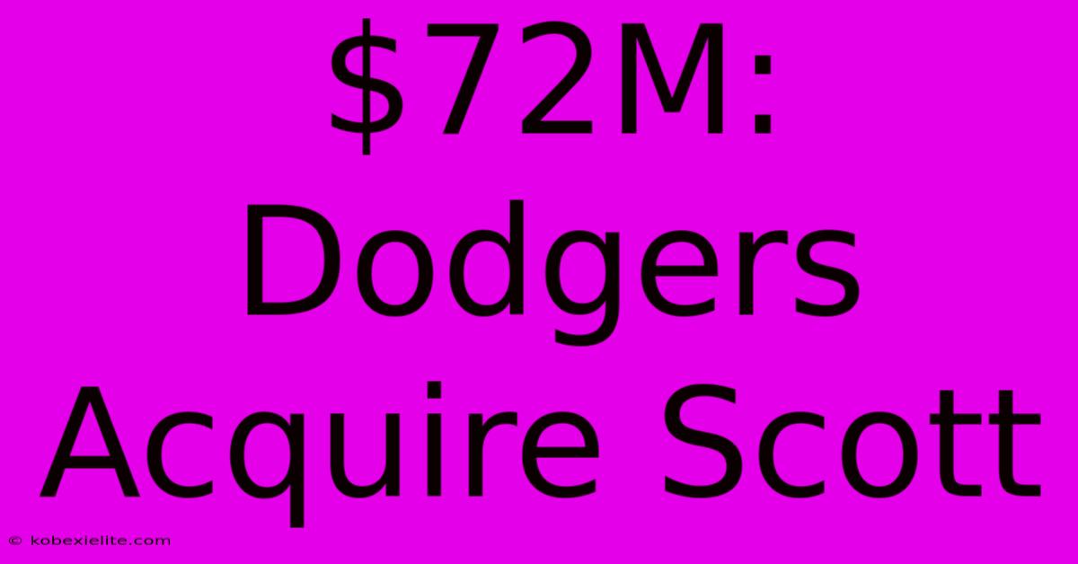 $72M: Dodgers Acquire Scott