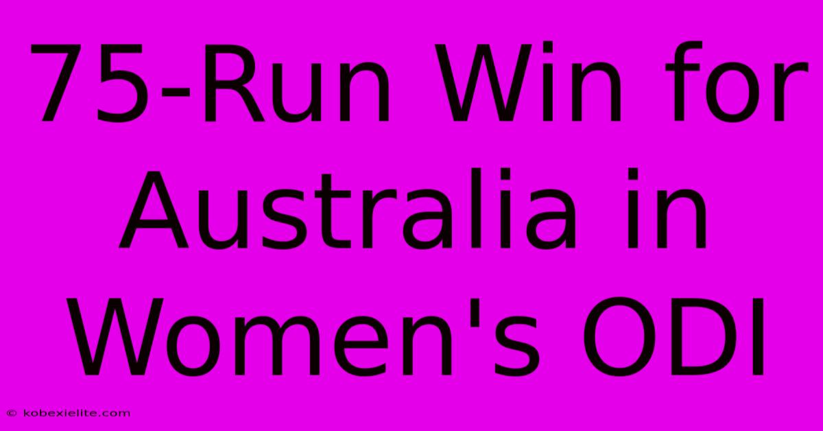 75-Run Win For Australia In Women's ODI