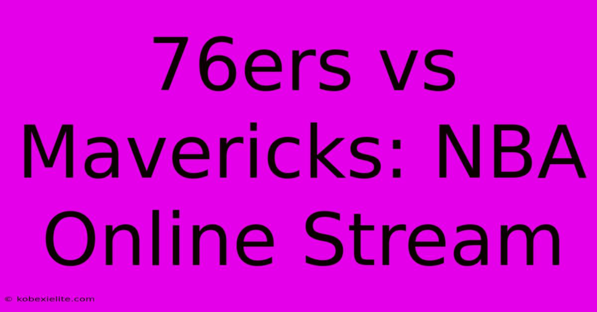 76ers Vs Mavericks: NBA Online Stream