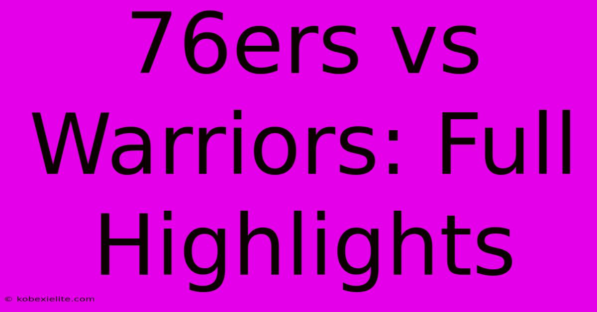 76ers Vs Warriors: Full Highlights