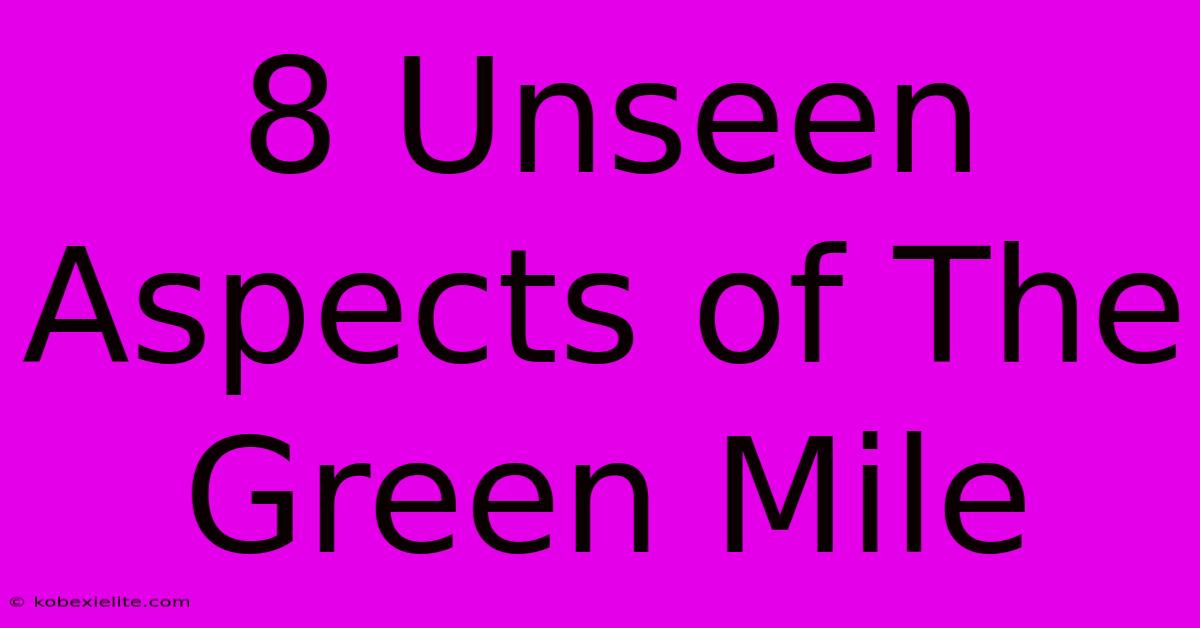8 Unseen Aspects Of The Green Mile 8 Unseen Aspects Of The Green Mile