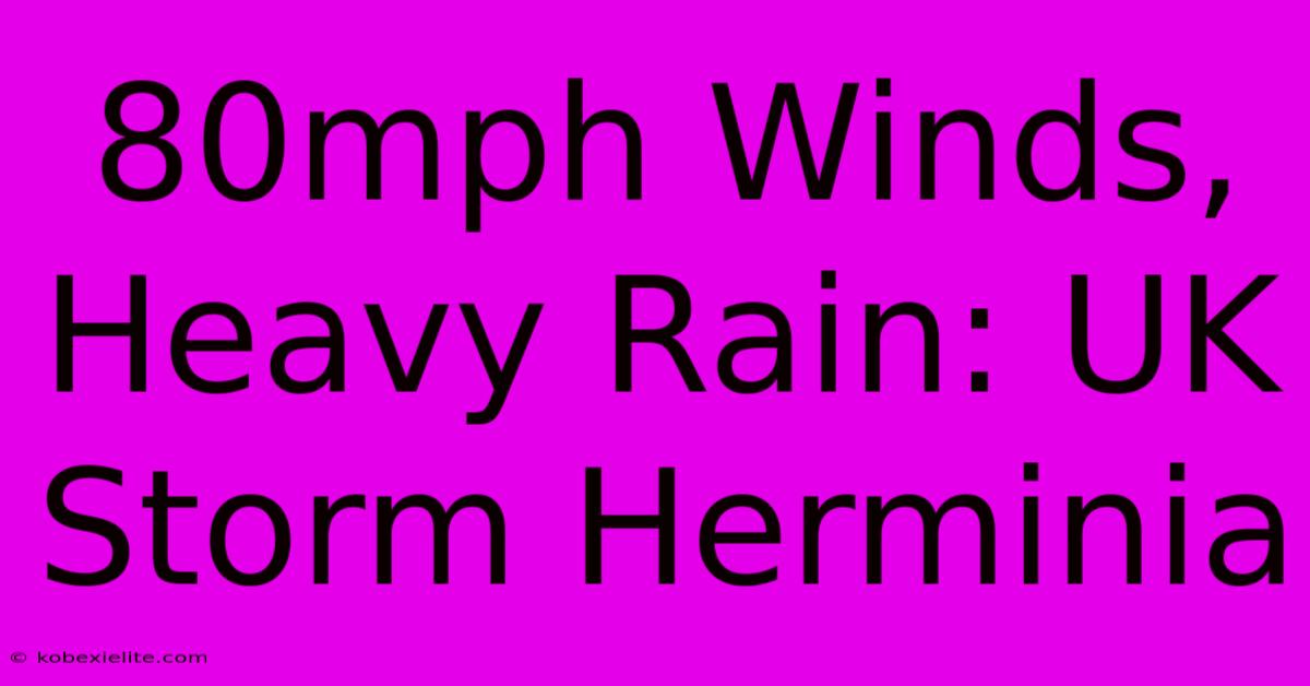 80mph Winds, Heavy Rain: UK Storm Herminia