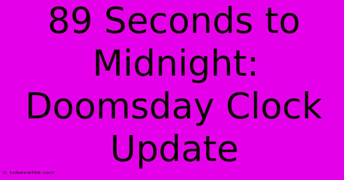 89 Seconds To Midnight: Doomsday Clock Update