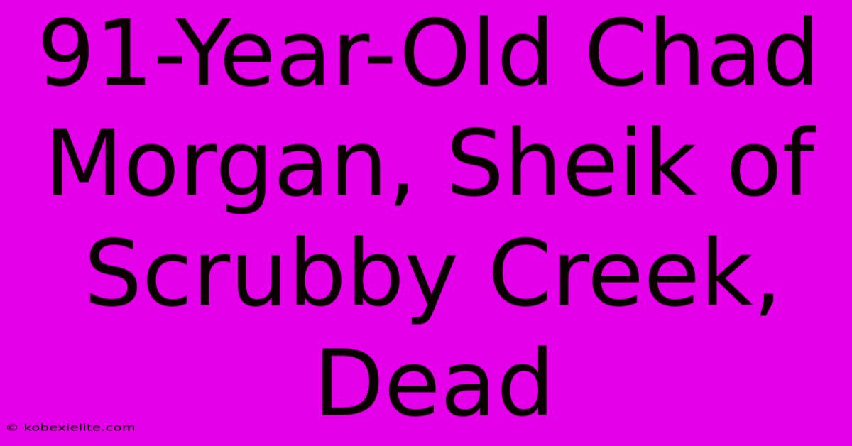 91-Year-Old Chad Morgan, Sheik Of Scrubby Creek, Dead