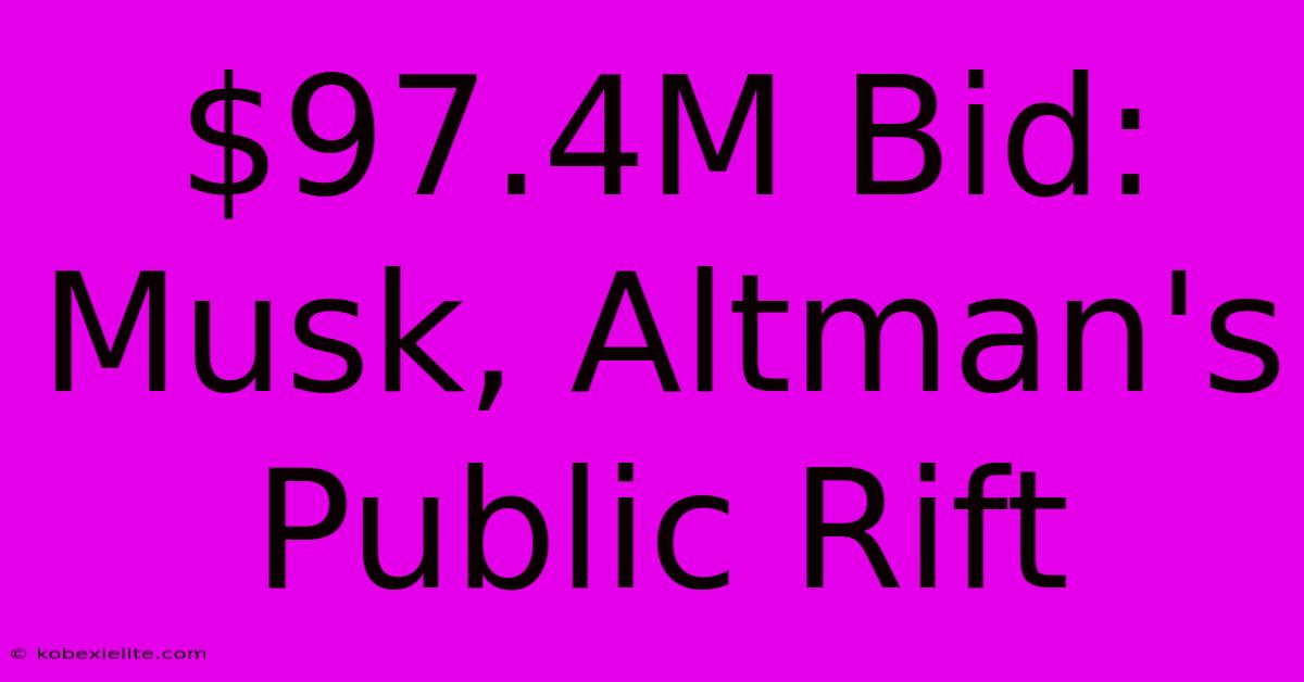 $97.4M Bid: Musk, Altman's Public Rift