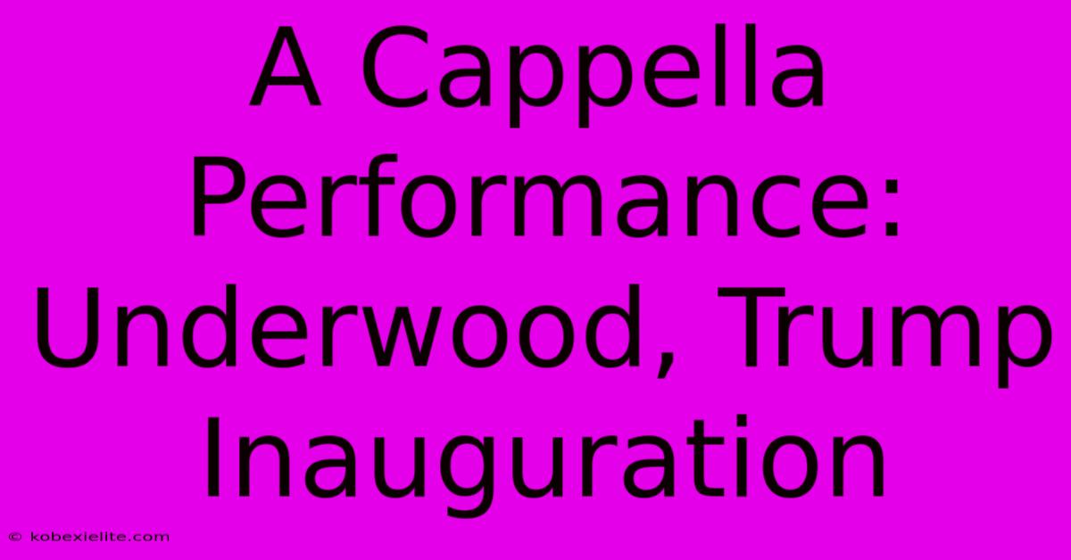 A Cappella Performance: Underwood, Trump Inauguration