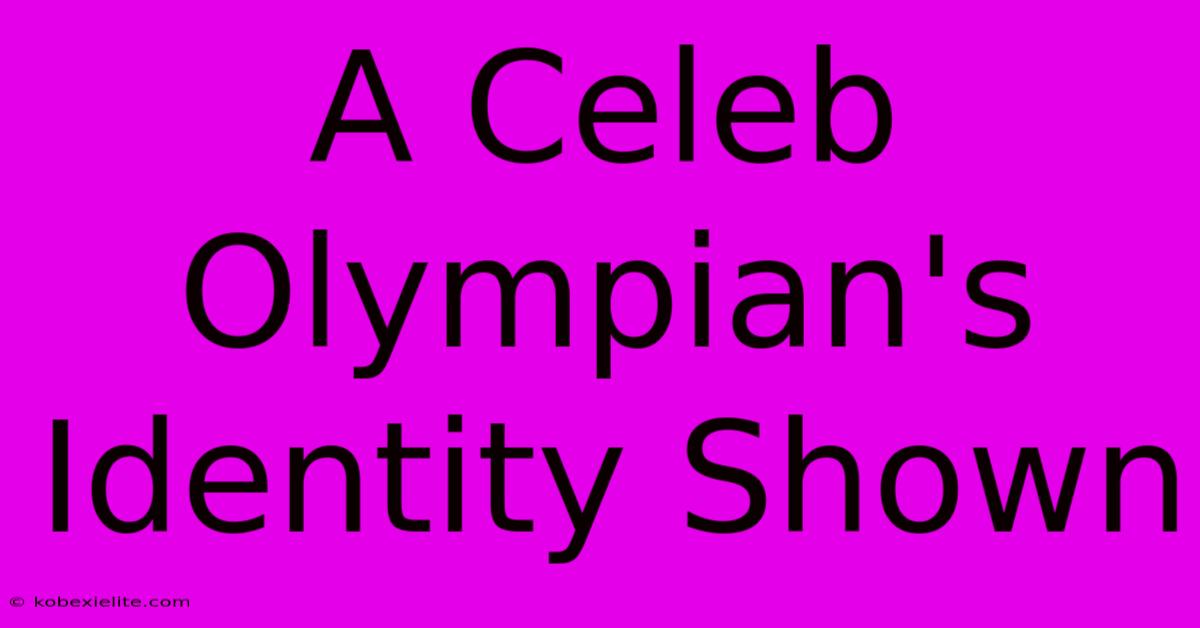 A Celeb Olympian's Identity Shown