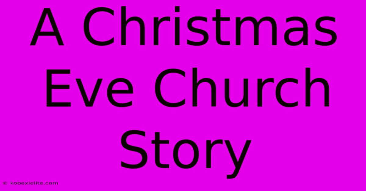 A Christmas Eve Church Story