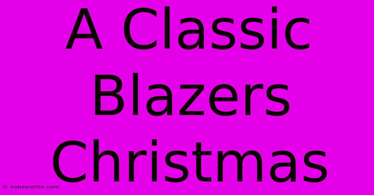 A Classic Blazers Christmas