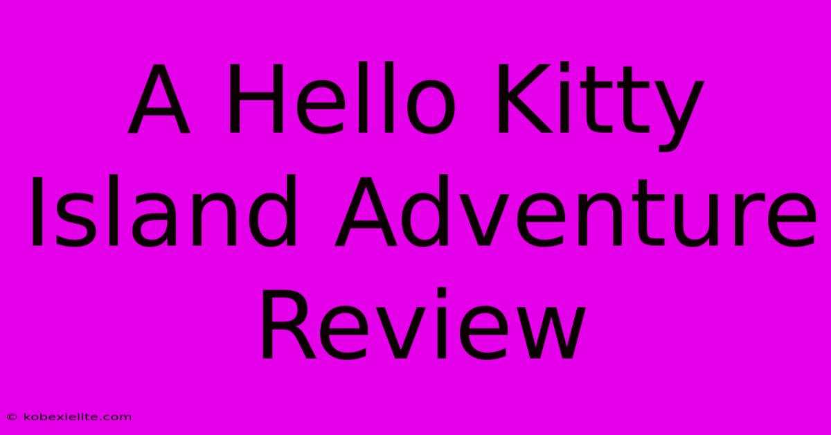 A Hello Kitty Island Adventure Review