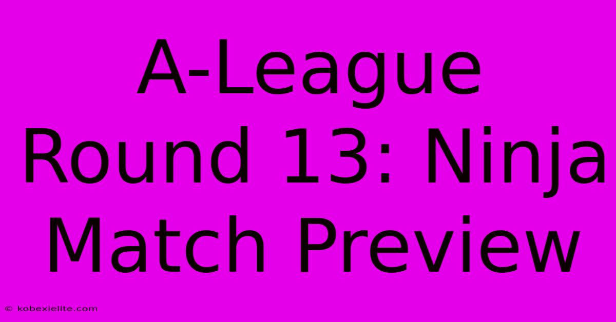 A-League Round 13: Ninja Match Preview