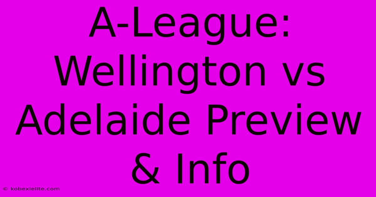 A-League: Wellington Vs Adelaide Preview & Info