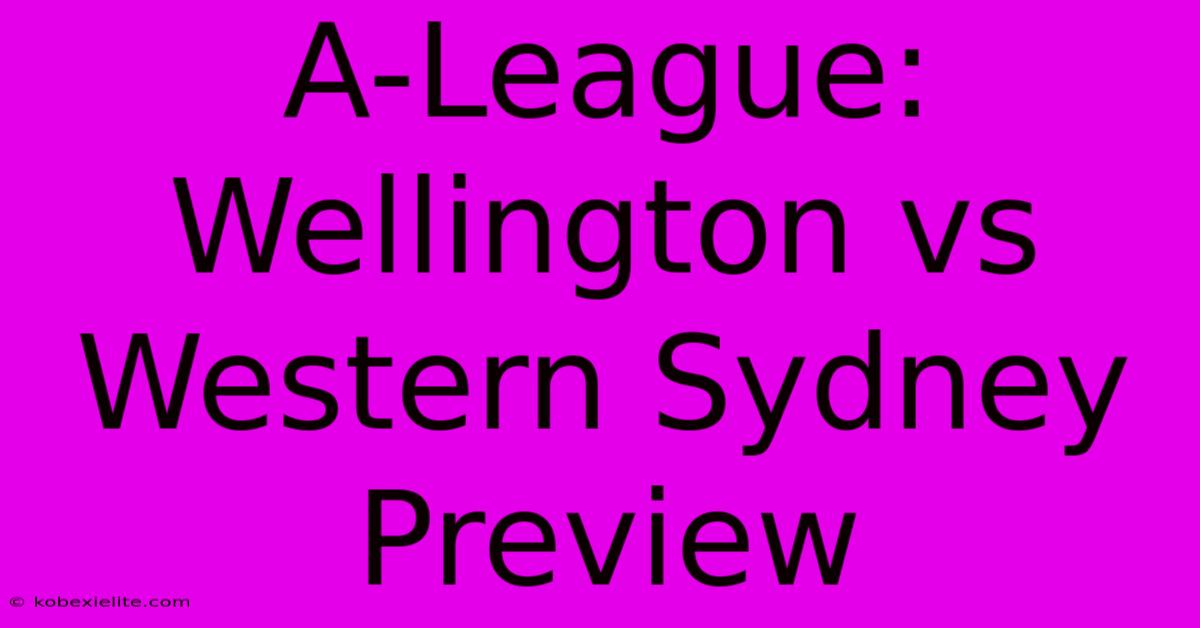 A-League: Wellington Vs Western Sydney Preview