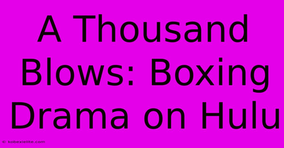 A Thousand Blows: Boxing Drama On Hulu